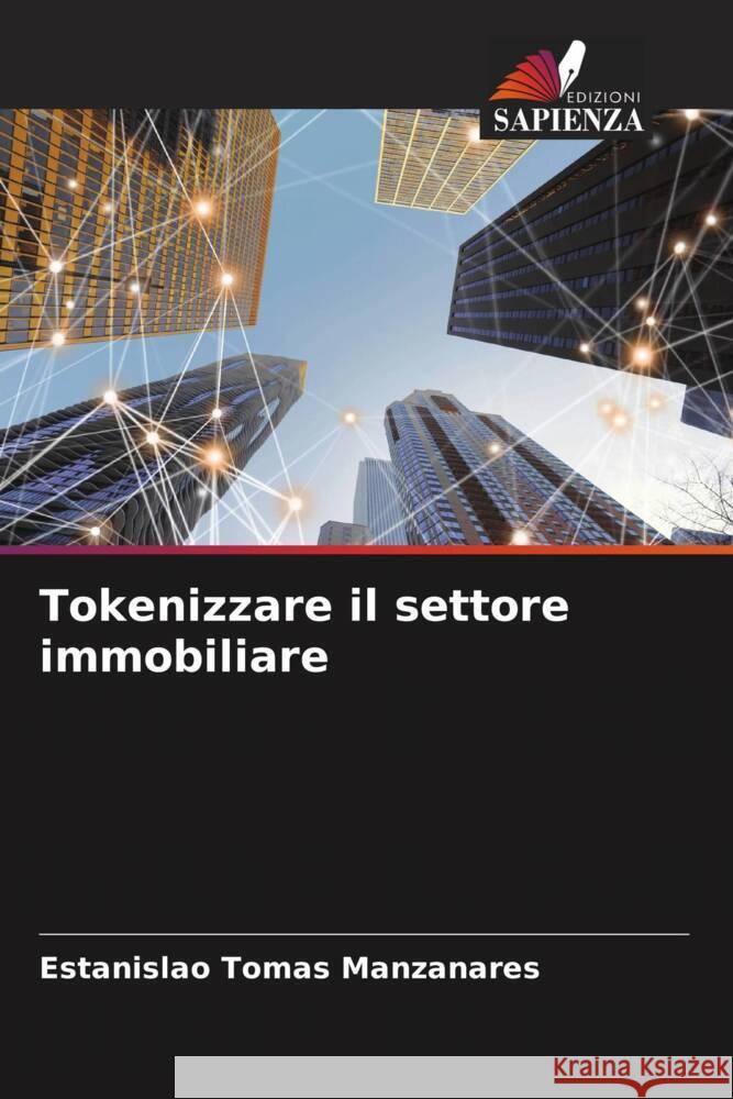 Tokenizzare il settore immobiliare Tomas Manzanares, Estanislao 9786204435244 Edizioni Sapienza - książka