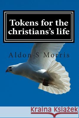 Tokens for the christians's life Morris, Aldon S. 9781480239784 Createspace - książka