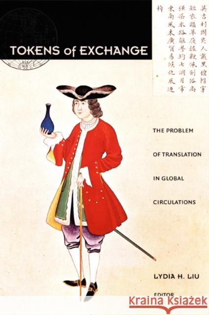 Tokens of Exchange: The Problem of Translation in Global Circulations Liu, Lydia H. 9780822324010 Duke University Press - książka