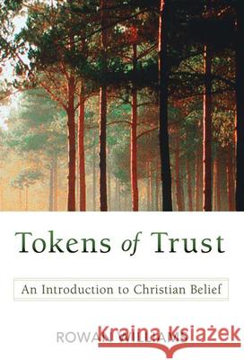 Tokens of Trust: An Introduction to Christian Belief Rowan Williams 9780664236991 Westminster John Knox Press - książka