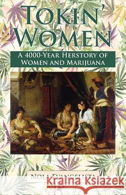 TOKIN' WOMEN A 4,000-Year Herstory Evangelista, Nola 9781587903526 Regent Press Printers & Publishers - książka
