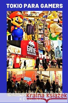 Tokio para Gamers NALTO KEI D. NALTO 9798744592455 Independently published - książka