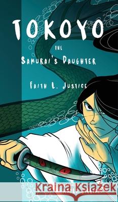 Tokoyo, the Samurai's Daughter Faith L. Justice Kayla Gilliam 9780917053207 Raggedy Moon Books - książka