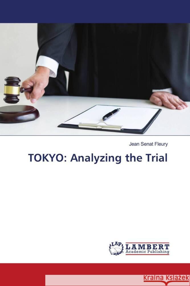 TOKYO: Analyzing the Trial Sénat Fleury, Jean 9786206143581 LAP Lambert Academic Publishing - książka