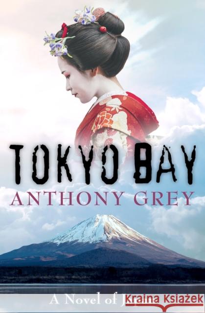 Tokyo Bay: A Novel of Japan Anthony Grey 9781504049238 Open Road Media - książka