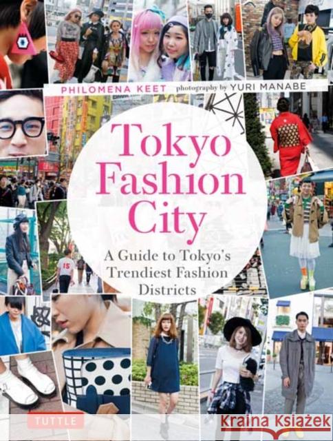 Tokyo Fashion City: A Detailed Guide to Tokyo's Trendiest Fashion Districts Philomena Keet 9780804857208 Tuttle Publishing - książka