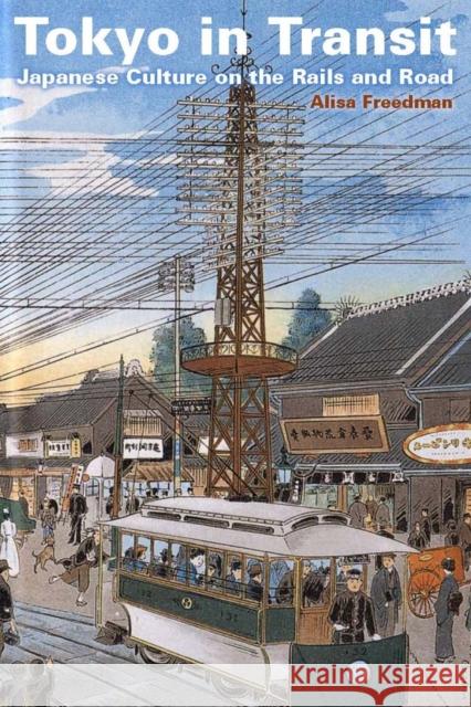 Tokyo in Transit: Japanese Culture on the Rails and Road Freedman, Alisa 9780804771450 Stanford University Press - książka