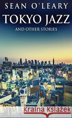 Tokyo Jazz And Other Stories Sean O'Leary 9784824124883 Next Chapter - książka