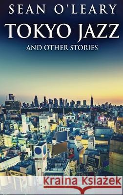 Tokyo Jazz And Other Stories Sean O'Leary 9784824124913 Next Chapter - książka