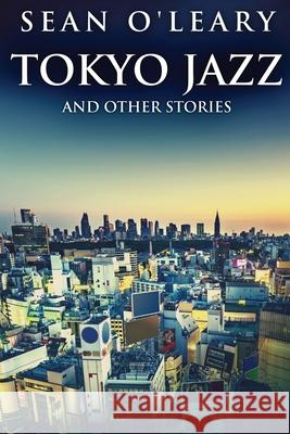 Tokyo Jazz And Other Stories Sean O'Leary 9784824124920 Next Chapter - książka