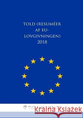 Told (Resuméer af EU-lovgivningen) 2018 The Law Library 9781986460491 Createspace Independent Publishing Platform - książka