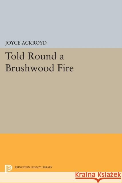 Told Round a Brushwood Fire Ackroyd, K 9780691616292 John Wiley & Sons - książka