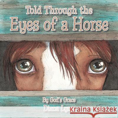 Told Through the Eyes of a Horse Diana Lynn 9781512783230 WestBow Press - książka