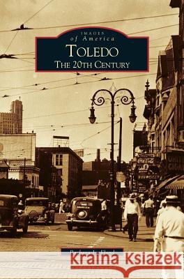 Toledo: The 20th Century Barbara L Floyd 9781531619558 Arcadia Publishing Library Editions - książka