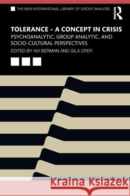 Tolerance - A Concept in Crisis: Psychoanalytic, Group Analytic, and Socio-Cultural Perspectives Avi Berman Gila Ofer 9781032060118 Routledge - książka