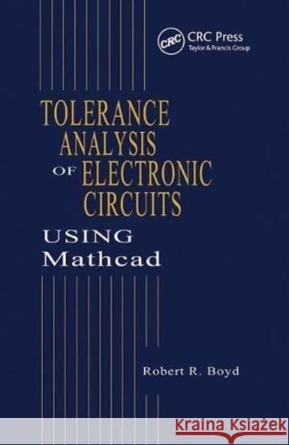 Tolerance Analysis of Electronic Circuits Using MATHCAD Robert Boyd (University of California, Irvine, California, USA) 9781138422469 Taylor & Francis Ltd - książka