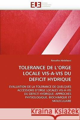 Tolerance de L Orge Locale Vis-A-VIS Du Deficit Hydrique Raoudha Abdellaoui 9786131551437 Editions Universitaires Europeennes - książka