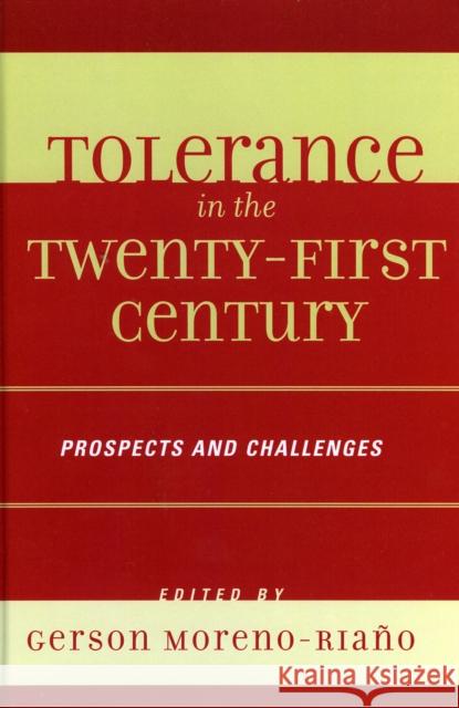 Tolerance in the 21st Century: Prospects and Challenges Moreno-Riano, Gerson 9780739108680 Lexington Books - książka