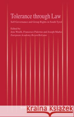 Tolerance Through Law: Self Governance and Group Rights in South Tyrol Jens Woelk Josef Marko Francesco Palermo 9789004163027 Hotei Publishing - książka