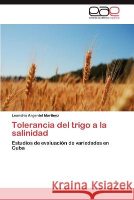 Tolerancia del Trigo a la Salinidad Leandris Argente 9783659021091 Editorial Acad Mica Espa Ola - książka