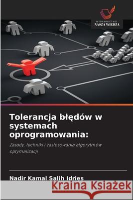 Tolerancja bledów w systemach oprogramowania: Salih Idries, Nadir Kamal 9786200823960 Wydawnictwo Nasza Wiedza - książka
