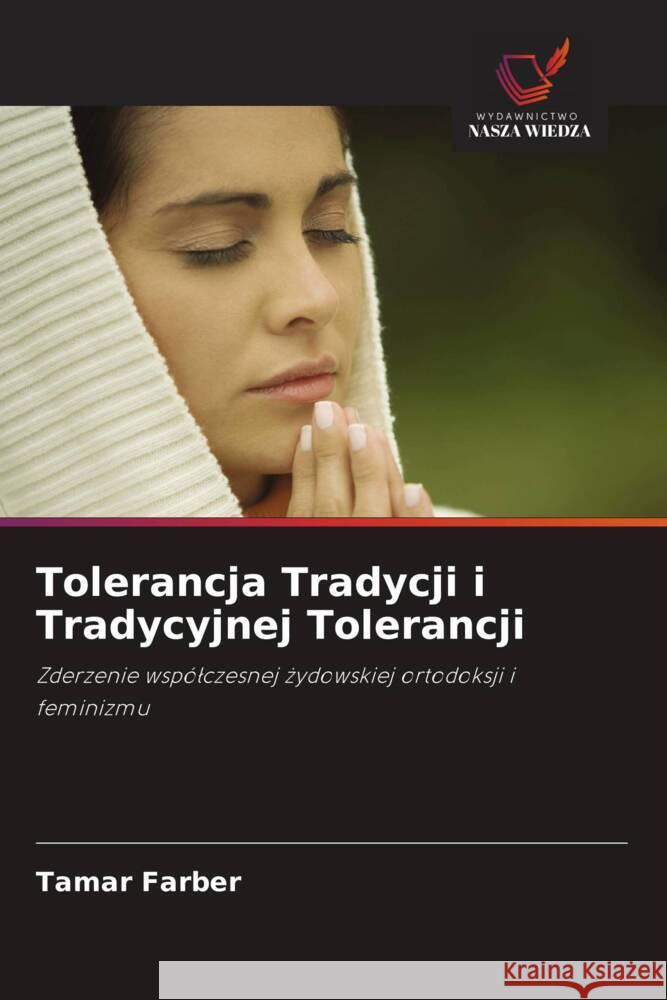 Tolerancja Tradycji i Tradycyjnej Tolerancji Farber, Tamar 9786202954693 Wydawnictwo Nasza Wiedza - książka