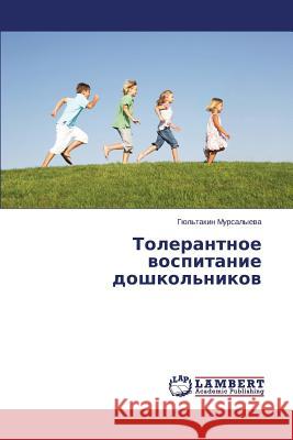Tolerantnoe Vospitanie Doshkol'nikov Mursalyeva Gyul'takin 9783659476068 LAP Lambert Academic Publishing - książka