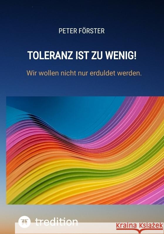 Toleranz ist zu wenig! Förster, Peter 9783347851085 tredition - książka