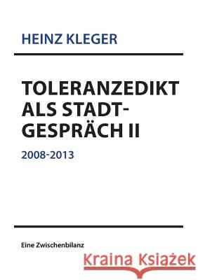 Toleranzedikt als Stadtgespräch II: 2008-2013 Eine Zwischenbilanz Kleger, Heinz 9783732235322 Books on Demand - książka