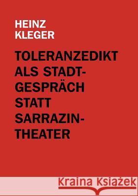 Toleranzedikt als Stadtgespräch statt Sarrazin-Theater Kleger, Heinz 9783842326231 Books on Demand - książka