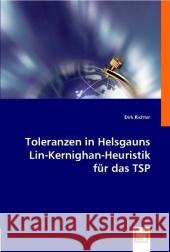 Toleranzen in Helsgauns Lin-Kernighan-Heuristik für das TSP Richter, Dirk 9783836494748 VDM Verlag Dr. Müller - książka