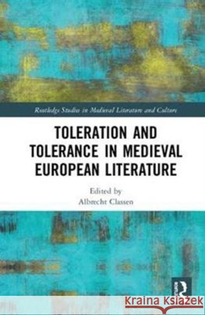 Toleration and Tolerance in Medieval European Literature Albrecht Classen 9781138545717 Routledge - książka