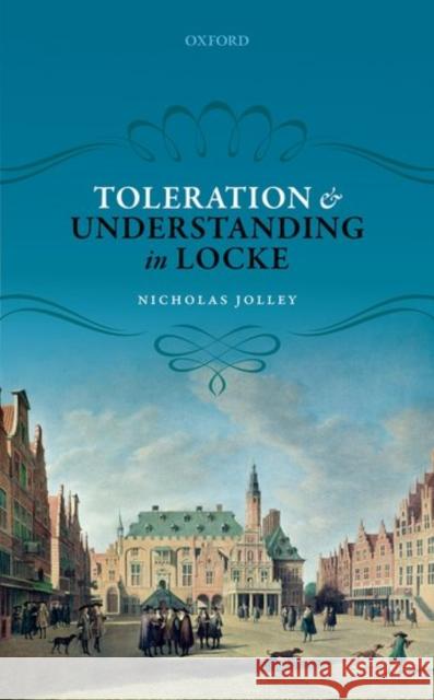 Toleration and Understanding in Locke Nicholas Jolley 9780198791706 Oxford University Press, USA - książka