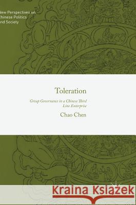 Toleration: Group Governance in a Chinese Third Line Enterprise Chen, Chao 9789811089404 Palgrave MacMillan - książka