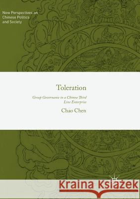 Toleration: Group Governance in a Chinese Third Line Enterprise Chen, Chao 9789811342790 Palgrave MacMillan - książka