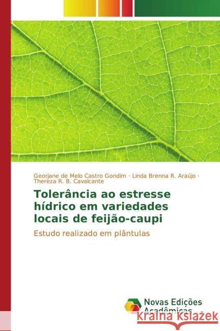 Tolerância ao estresse hídrico em variedades locais de feijão-caupi : Estudo realizado em plântulas de Melo Castro Gondim, Georjane; R. Araújo, Linda Brenna; B. Cavalcante, Thereza R. 9783330773882 Novas Edicioes Academicas - książka