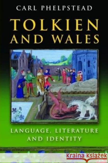 Tolkien and Wales: Language, Literature and Identity Phelpstead, Carl 9780708323915 University of Wales Press - książka