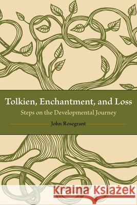 Tolkien, Enchantment, and Loss: Steps on the Developmental Journey John Rosegrant 9781606354353 Kent State University Press - książka