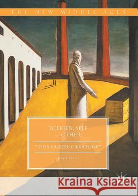 Tolkien, Self and Other: This Queer Creature Chance, Jane 9781349679867 Palgrave Macmillan - książka