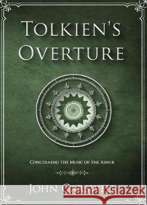 Tolkien's Overture: Concerning the Music of the Ainur John M. Carswell 9780692086506 Not Avail - książka