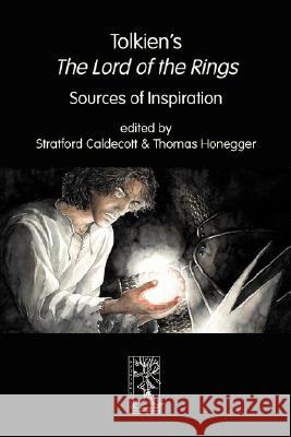 Tolkien's The Lord of the Rings. Sources of Inspiration Stratford Caldecott Thomas M. Honegger 9783905703122 Walking Tree Publishers - książka