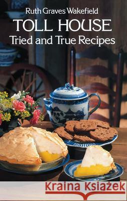 Toll House Tried and True Recipes Wakefield, Ruth Graves 9780486235608 Dover Publications - książka