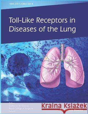 Toll-like Receptors in Diseases of the Lung Catherine M. Greene 9781608055098 Bentham Science Publishers - książka