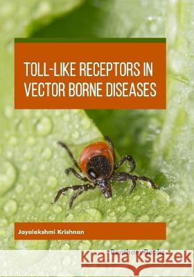 Toll-Like Receptors in Vector-borne Diseases Jayalakshmi Krishnan   9789815124569 Bentham Science Publishers - książka