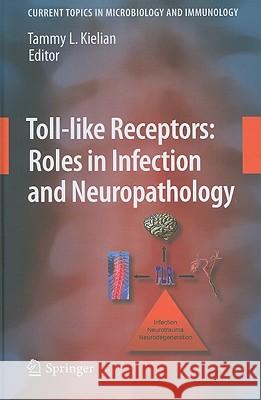 Toll-Like Receptors: Roles in Infection and Neuropathology Kielian, Tammy 9783642005480 Springer - książka