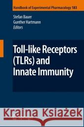 Toll-Like Receptors (TLRs) and Innate Immunity Stefan Bauer, Gunther Hartmann 9783540721666 Springer-Verlag Berlin and Heidelberg GmbH &  - książka