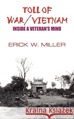 Toll of War/Vietnam: Inside a Veteran's Mind Miller, Erick W. 9781418484507 Authorhouse - książka