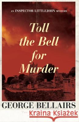 Toll the Bell for Murder: Volume 32 George Bellairs 9781504092586 Open Road Media Mystery & Thri - książka