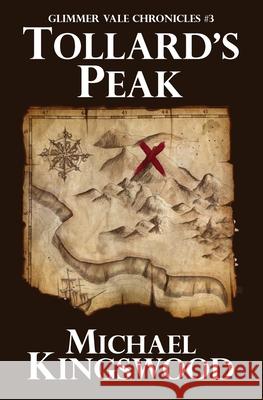 Tollard's Peak: Glimmer Vale Chronicles #3 Michael Kingswood   9780998068459 Ssn Storytelling - książka