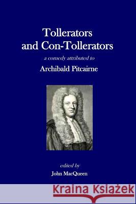 Tollerators and Con-Tollerators, A Comedy Macqueen, John 9781511666053 Createspace - książka